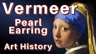 Vermeer's Girl with the Pearl Earring Painting 101 Art History Documentary Lesson Master of Light