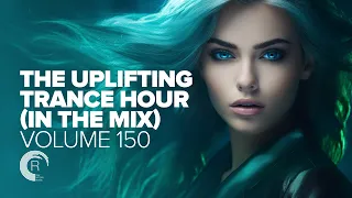 UPLIFTING TRANCE HOUR IN THE MIX VOL. 150 [FULL SET]