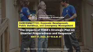 Hearing on “The Impacts of FEMA’s Strategic Plan on Disaster Preparedness and Response”