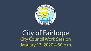 City of Fairhope City Council Work Session - January 13, 2020