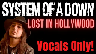 System Of A Down - Lost in Hollywood (Isolated Vocals)