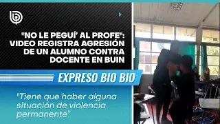 "No le peguí’ al profe": video registra agresión de un alumno contra docente en Buin