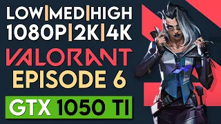 Valorant Episode 6 | GTX 1050 Ti | ALL SETTINGS | 1080p FHD - 1440p 2K - 2160p 4K