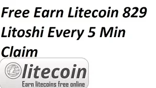 Free Earn Litecoin 829 Litoshi Every 5 Min Claim