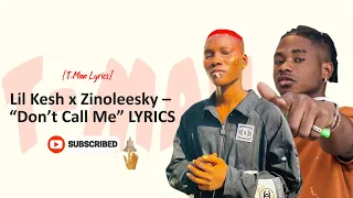 Lil Kesh x Zinoleesky – “Don’t Call Me”  Official LYRICS Video