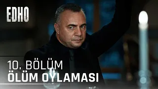 10. Bölüm ''Ölüm Oylaması'' | Eşkıya Dünyaya Hükümdar Olmaz