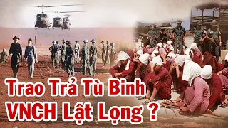 Toàn Cảnh Trao Trả Tù Binh 1973 – Lãnh Đạo QGP  Đập Tan Mưu Đồ  Lật Lọng Của VNCH