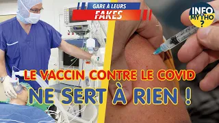 Le vaccin contre le Covid ne sert à rien / Gare à leurs fakes - Info ou Mytho