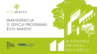 W kierunku miejskiej rezyliencji - 11. edycja programu Eco-Miasto