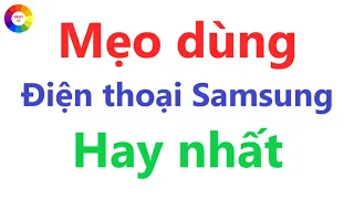 MẸO XÀI ĐIỆN THOẠI SAMSUNG HAY NHẤT