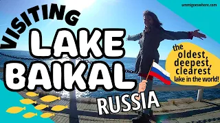 Visiting LAKE BAIKAL, Russia - The Deepest Lake in the World