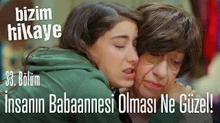 İnsanın babaannesi olması ne güzel bir şey - Bizim Hikaye 33. Bölüm