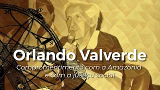 Orlando Valverde, Comprometimento com a Amazônia e com a justiça social