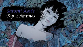 Satoshi Kon's Top 4 Animes