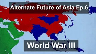 Alternate Future of Asia #6 World War III