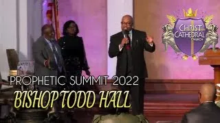 Bishop Todd Hall [PROPHETIC SUMMIT 2022]