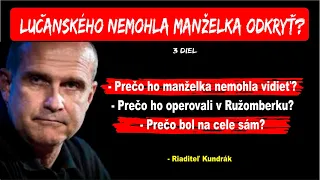 Prečo nesmela Lučanského odkryť jeho manželka? - Čo sa vo väzbe naozaj dialo? - 3 diel