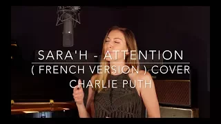 ATTENTION ( FRENCH VERSION ) CHARLIE PUTH ( SARA'H COVER )