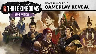 Total War: THREE KINGDOMS - Eight Princes Gameplay Preview