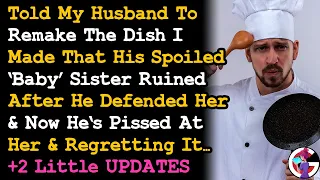 UPDATE Made Husband Remake The Dish I Made That His Spoiled Baby Sister Ruined Now Regrets It.. AITA