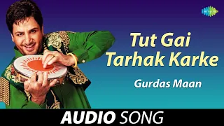 Tut Gai Tarhak Karke | Gurdas Maan | Old Punjabi Songs | Punjabi Songs 2022