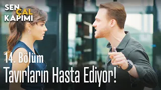 Tavırların beni hasta ediyor! - Sen Çal Kapımı 14. Bölüm