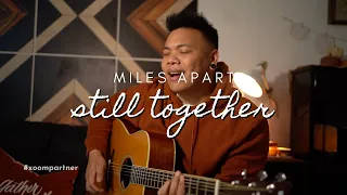 Miles Apart, Still Together (Original) - AJ Rafael