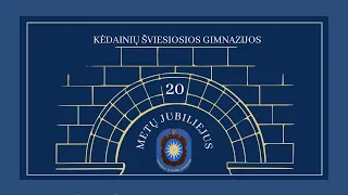 KĖDAINIŲ ŠVIESIOSIOS GIMNAZIJOS 20 METŲ JUBILIEJUS