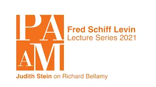 Fredi Schiff Levin Lecture: Judith Stein on Richard Bellamy