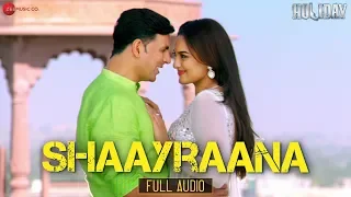 Shaayraana - Full Audio | Holiday | Akshay Kumar, Sonakshi Sinha | Pritam | Arijit Singh | Irshad K