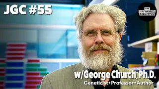 JGC 55 w/ George Church, Ph.D.