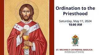 Ordination to the Priesthood - May 11, 2024