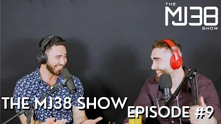 The MJ38 Show Episode #9