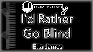 I'd Rather Go Blind - Etta James - Piano Karaoke Instrumental