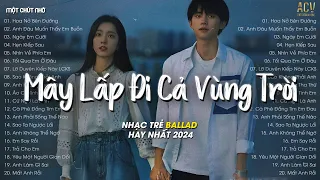 Mây Lấp Đi Cả Vùng Trời Chói Nắng... Hoa Nở Bên Đường - Hay Lâu Lâu Em Quên Gọi Nhầm Tên Anh Đi