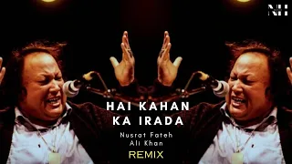 Hai Kahan Ka Irada Tumhara Sanam (Remix) Nusrat Fateh Ali Khan