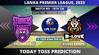 Colombo Strikers vs B-Love Kandy 18th Match LPL 2023 today match prediction Aaj ka toss kon jitega