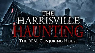 THE HARRISVILLE HAUNTING: The REAL Conjuring House | FULL-DOCUMENTARY | 4K