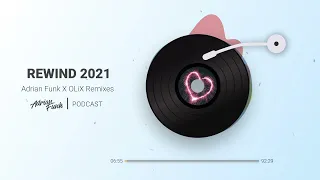 ADRIAN FUNK - PODCAST | Adrian Funk X OLiX Remixes [REWIND 2021]