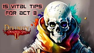 15 + 10 ACT 3 TIPS AND TRICKS | DIVINITY: ORIGINAL SIN 2