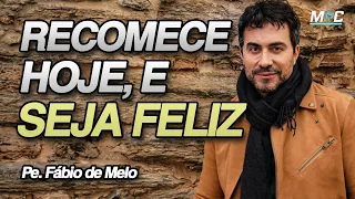 RECOMECE HOJE, E SEJA FELIZ | PE. FÁBIO DE MELO (Motivação Cristã ✞)