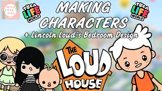 THE LOUD HOUSE CHARACTERS IN TOCA LIFE! 😄 + LINCOLN LOUD BEDROOM DESIGN! ✨ TOCA BOCA 🌎