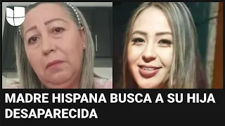 "Sé que no está viva": desgarrador testimonio de una madre hispana que busca a su hija desaparecida