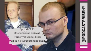 211 | Odsoudili je na doživotí: Příběhy dvou českých vrahů, kteří už se na svobodu nepodívají