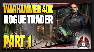 CohhCarnage Plays Warhammer 40K: Rogue Trader (Early Look From Owlcat) - Part 1 Character Creation