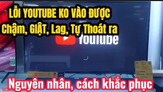 LỖI YOUTUBE KHÔNG VÀO ĐƯỢC, CHẬM, GIẬT, LAG, TỰ THOÁT RA trên TV Sony. NGUYÊN NHÂN VÀ CÁCH KHẮC PHỤC