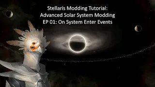 Stellaris Advanced System Modding: EP 1: On Solar System Enter Events