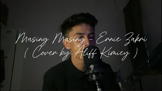 Masing Masing - Ernie Zakri ( Cover by Aliff Kimiey )