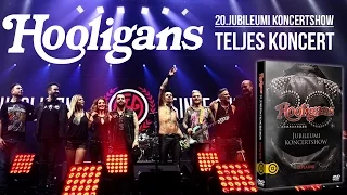 Hooligans - 20. Jubileumi Koncertshow (teljes koncert)