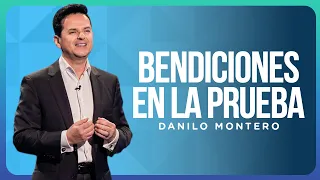 Bendiciones en la prueba - Danilo Montero | Prédicas Cristianas 2022